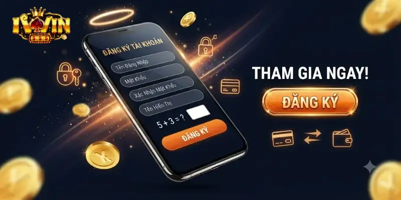 Đăng ký iWin dễ dàng chỉ với vài bước, nhận ưu đãi cho thành viên mới