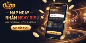 Nạp tiền iWin an toàn nhanh chóng, hỗ trợ nhiều ngân hàng phổ biến nhất hiện nay